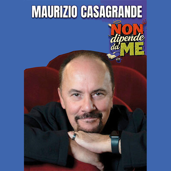 Maurizio Casagrande - Non dipende da me